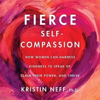 Cover of Fierce Self-Compassion by Kristin Neff