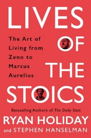 Cover of Lives of the Stoics by Ryan Holiday and Stephen Hanselman