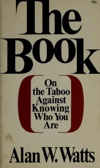 Cover of The Book: On the Taboo Against Knowing Who You Are by Alan Watts
