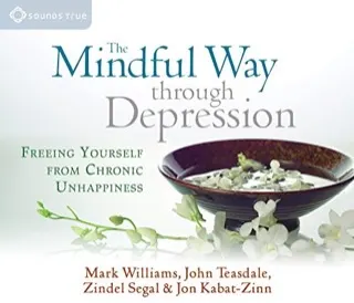 Cover of The Mindful Way Through Depression by Mark Williams, John Teasdale, Zindel Segal and Jon Kabat-Zinn