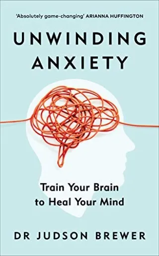 Cover of Unwinding Anxiety by Judson Brewer